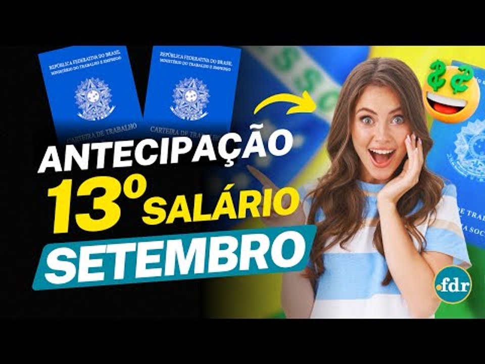 ANTECIPAÇÃO DO 13º SALÁRIO EM SETEMBRO: VEJA QUEM VAI RECEBER, VALOR E COMO CALCULAR AS PARCELAS