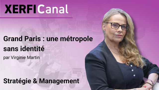 Grand Paris : une métropole sans identité [Virginie Martin]