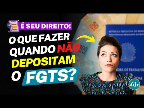 O QUE FAZER QUANDO A EMPRESA NÃO FAZ O PAGAMENTO DO SEU FGTS? VEJA COMO RECUPERAR SEU DINHEIRO