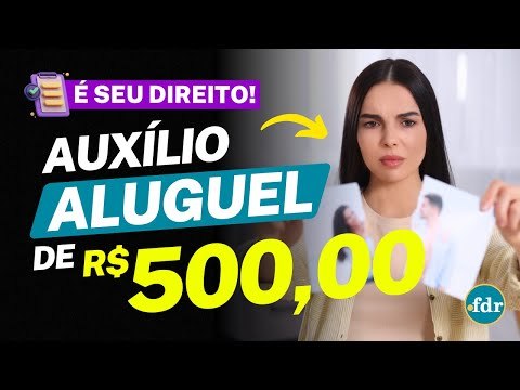 GOVERNO CRIA AUXÍLIO-ALUGUEL DE R$ 500 EXCLUSIVO PARA MULHERES: VEJA AS REGRAS PARA RECEBER O VALOR