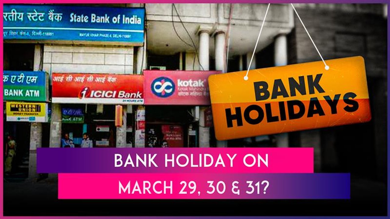 Will Banks Remain Open Or Closed For Normal Transaction On March 29, 30 & 31? All Details Here
