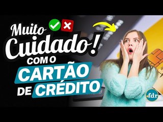 VOCÊ TEM CARTÃO DE CRÉDITO? MUITO CUIDADO COM AS ARMADILHAS QUE ESTÃO AFETANDO MILHARES DE PESSOAS!