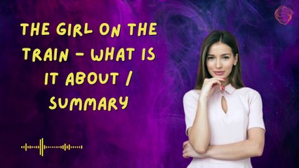 The Girl on the Train - What is it about  Summary
