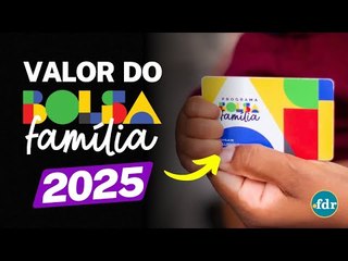 VALOR DO BOLSA FAMÍLIA VAI AUMENTAR EM 2025? GOVERNO TOMA DECISÃO E CONFIRMA OS VALORES
