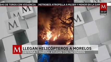 Sedena y la Marina se suman al combate contra incendios en Morelos