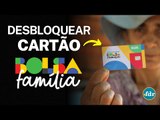 COMO DESBLOQUEAR O CARTÃO DO BOLSA FAMÍLIA E LIBERAR O DINHEIRO DO BENEFÍCIO PARA SACAR
