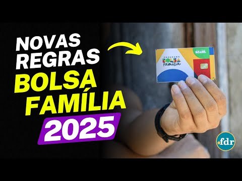 NOVAS REGRAS DO BOLSA FAMÍLIA 2025: O QUE MUDA E COMO AFETA OS BENEFICIÁRIOS?