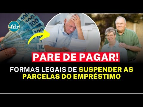 FORMAS LEGAIS DE SUSPENDER AS PARCELAS DO EMPRÉSTIMO: VEJA COMO PARAR AS COBRANÇAS AGORA