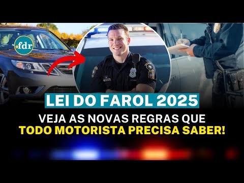 LEI DO FAROL 2025: VEJA AS NOVAS REGRAS QUE TODO MOTORISTA PRECISA SABER!