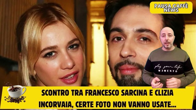 Scontro tra Francesco Sarcina e Clizia Incorvaia, certe foto non vanno usate...
