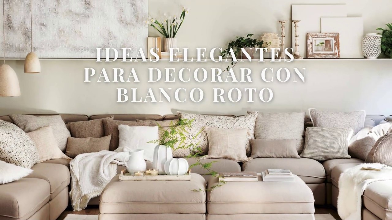 Ideas elegantes para decorar con blanco roto
