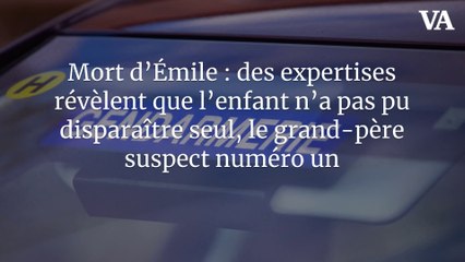 Mort d’Émile : des expertises révèlent que l’enfant n’a pas pu disparaître seul, le grand-père suspect numéro un
