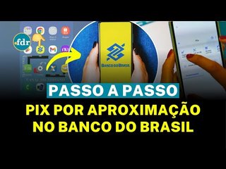 PIX POR APROXIMAÇÃO CHEGA AO BANCO DO BRASIL: VEJA COMO FUNCIONA E QUEM JÁ PODE USAR!