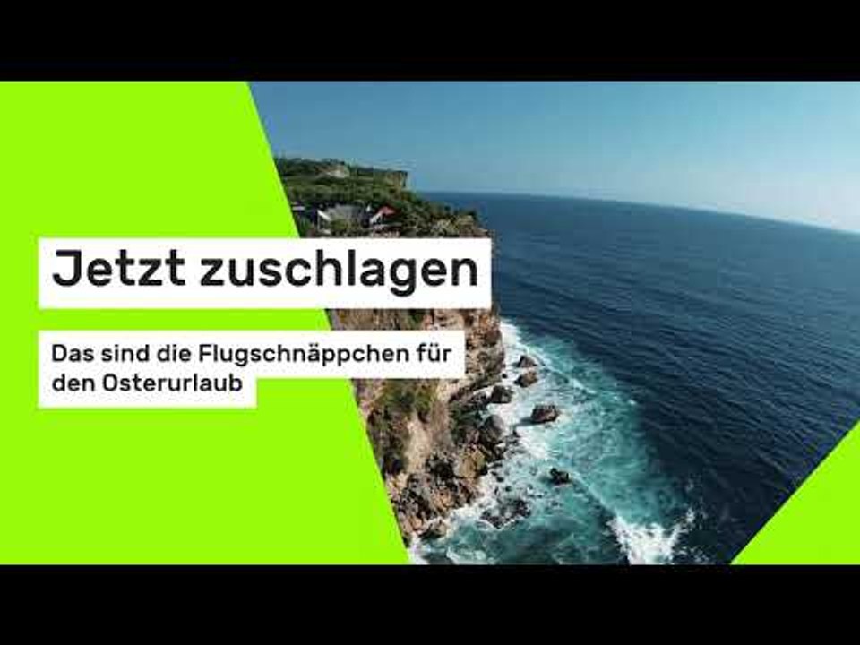 Jetzt zuschlagen: Das sind die Flugschnäppchen für den Osterurlaub