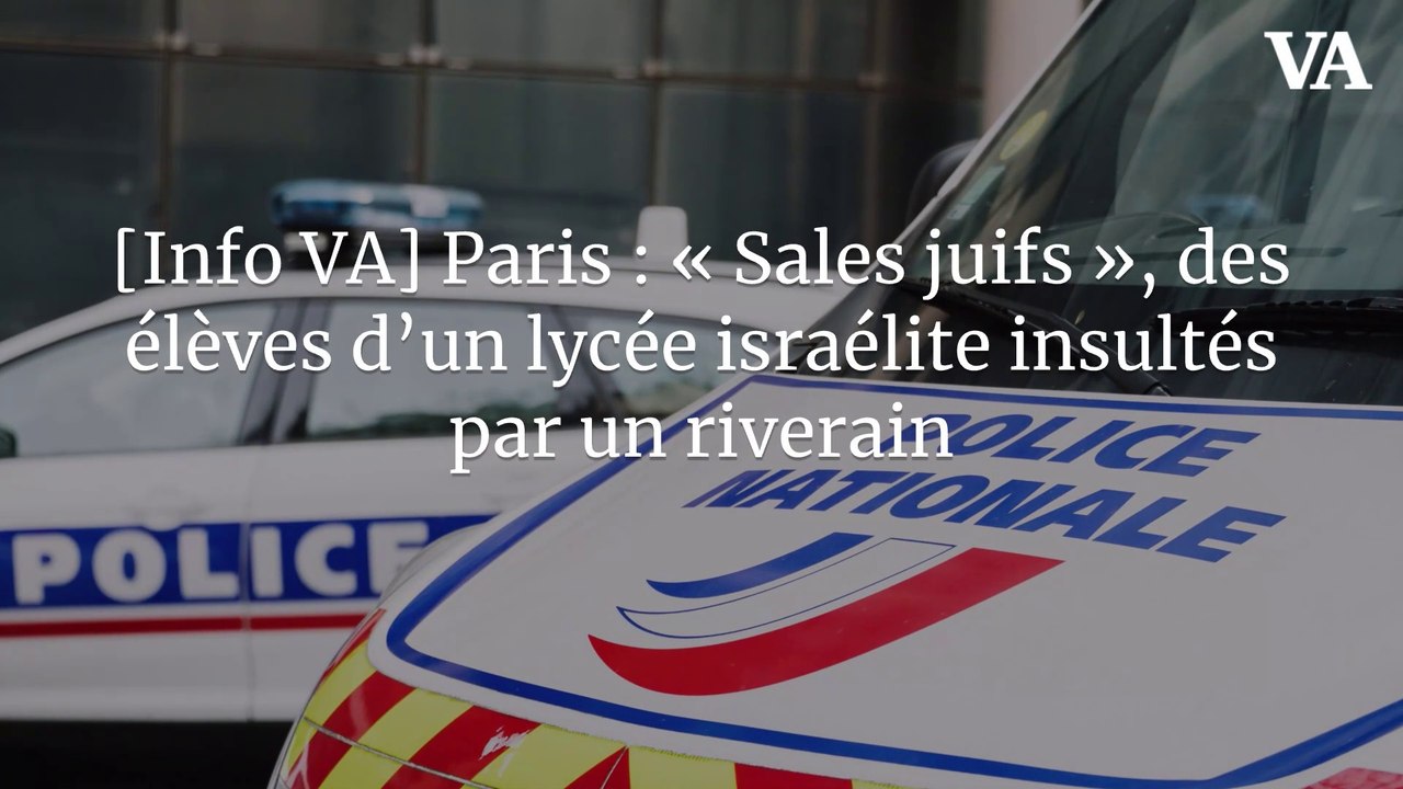 [Info VA] Paris : « Sales juifs », des élèves d’un lycée israélite insultés par un riverain