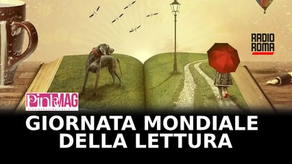 La giornata mondiale della lettura, un'occasione per ricordarci la potenza di un buon libro