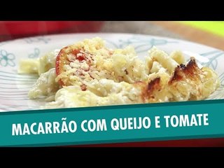 Macarrão com queijo e tomate
