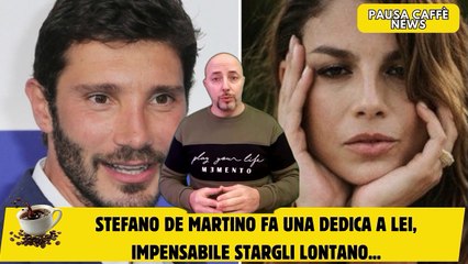 Stefano De Martino fa una dedica a lei, impensabile stargli lontano...