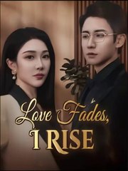 love fades i rise chinese drama fulll