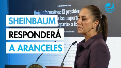 Sheinbaum dará una "respuesta integral" a los aranceles de Trump después del 2 de abril