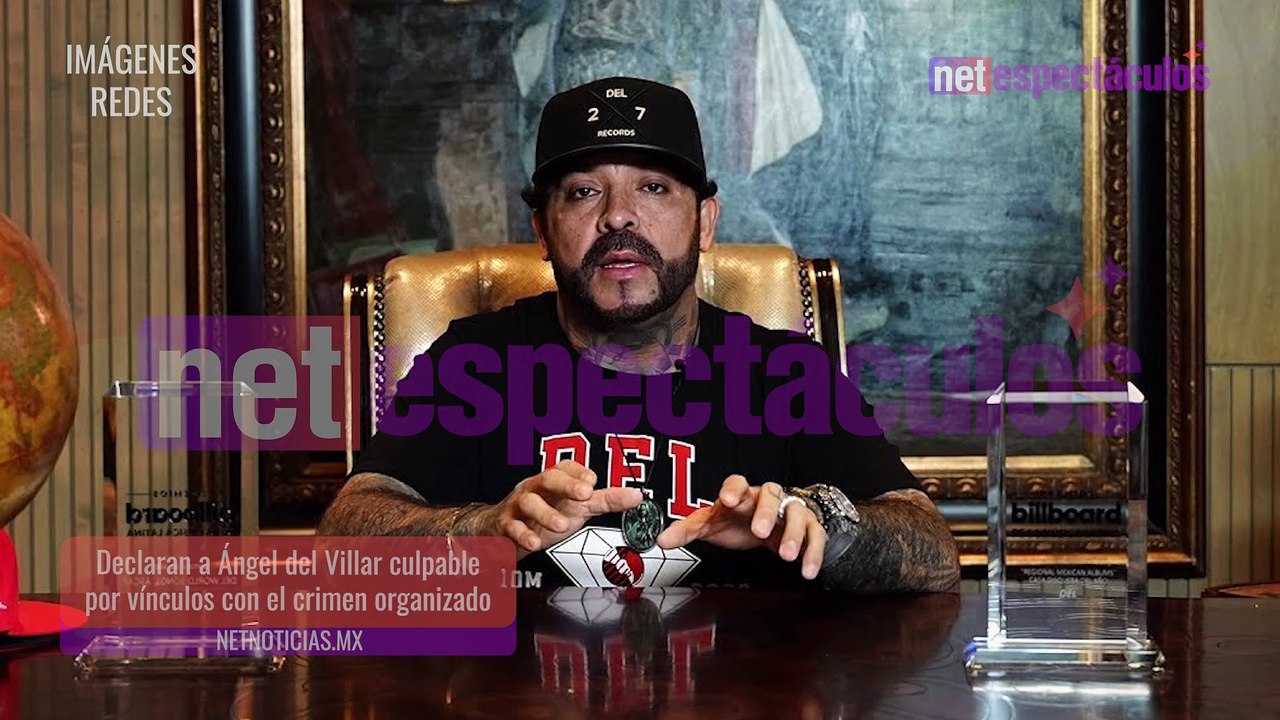 Declaran culpable al productor Ángel del Villar por vínculos con el crimen organizado