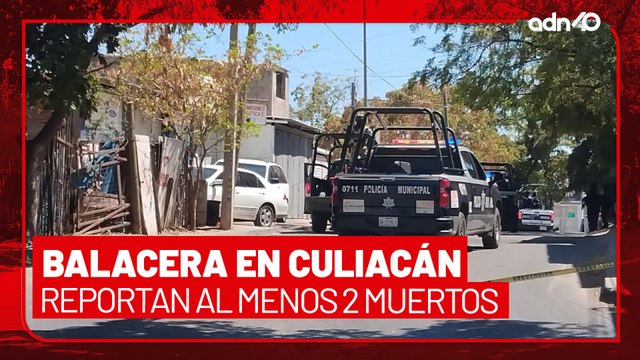 🚨¡Última Hora! Reportan balacera en Culiacán, Sinaloa, hay al menos 2 muertos