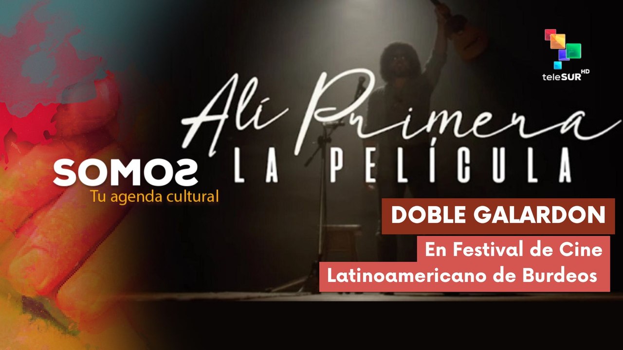 Alí Primera galardonada en Festival de Cine Latinoamericano de Burdeos SOMOS 27-03-2025