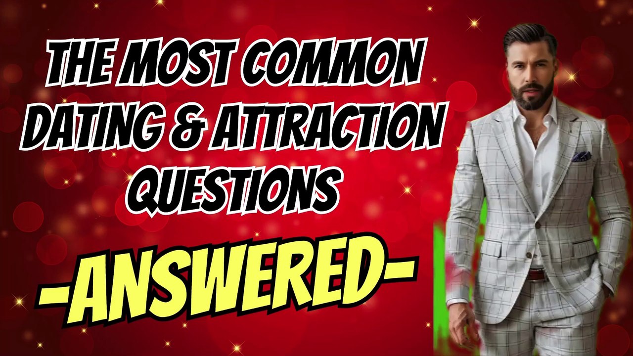 "Q&A: The Most Common Dating & Attraction Questions – Answered!"