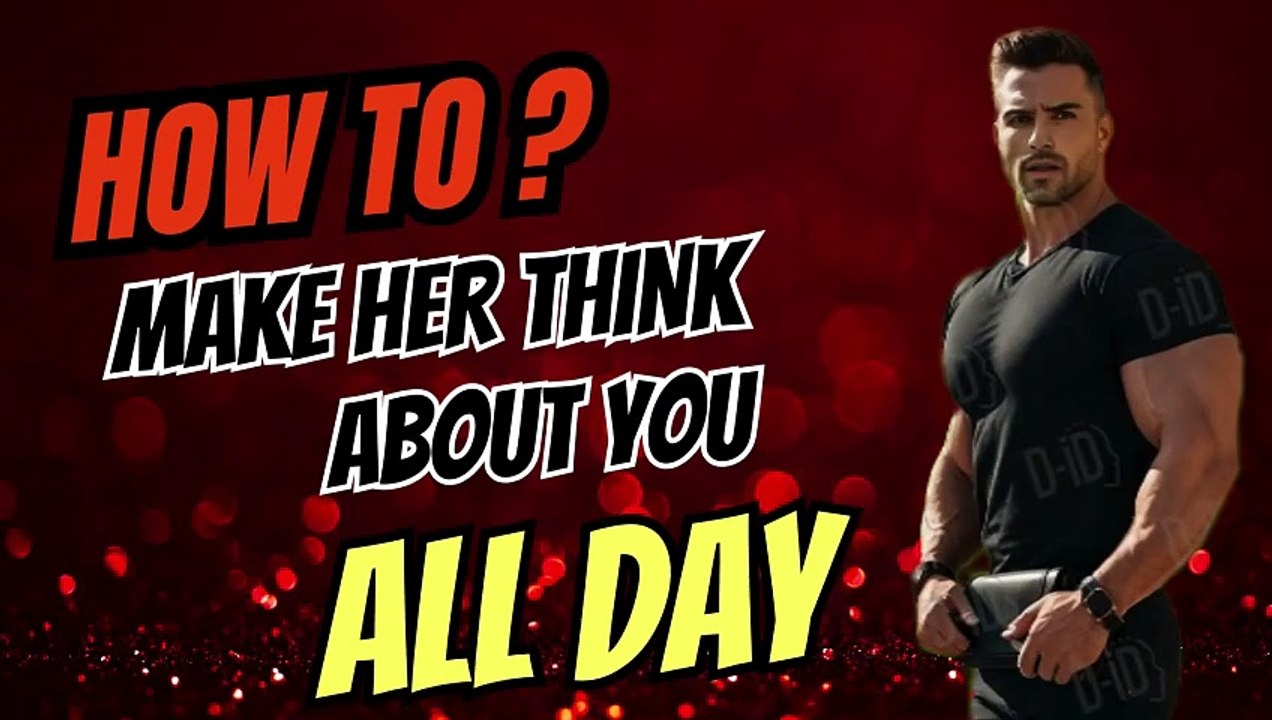 How to Make Her Think About You All Day