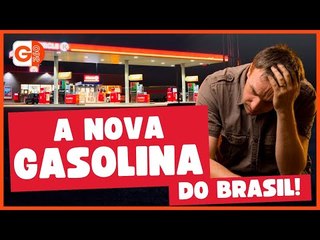 A NOVA GASOLINA DO BRASIL: COMBUSTÍVEL MAIS BARATO PROMETE MUDANÇA EM SUA COMPOSIÇÃO