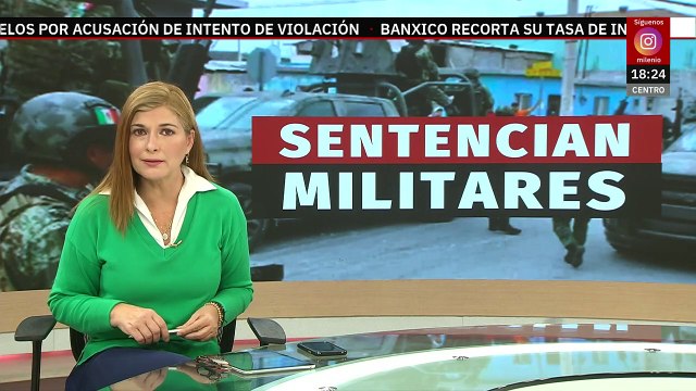 Cuatro militares son condenados a 40 años de cárcel por el homicidio de 5 jóvenes en Nuevo Laredo