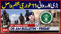 ARY News 8 AM Bulletin || 28th March 2025 || 11 Khwarij killed in KP👊