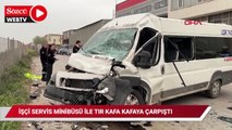 İşçi servis minibüsü ile TIR kafa kafaya çarpıştı: 8 yaralı