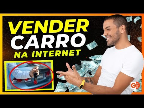 COMO VENDER CARRO NA INTERNET DE FORMA RÁPIDA E SEGURA (PREÇO E VENDA ONLINE EM POUCOS DIAS)