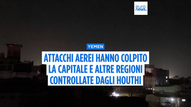 Yemen, massici attacchi aerei Usa contro decine di siti Houthi: ci sarebbero feriti