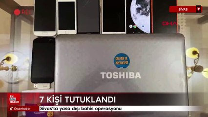 Sivas'ta yasa dışı bahis operasyonu: 7 tutuklama