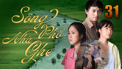 Sông Phố Nhà Ghe - Tập 31 Quý Bình, Lê Phương | Phim Việt Nam 2025 | Phim Tâm Lý Tình Cảm 2025