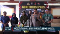 Anggota TNI Diduga Bunuh Wartawati di Banjarbaru, 5 Saksi Diperiksa