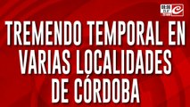 Tremendo temporal causó destrozos e inundaciones en varias localidades cordobesas