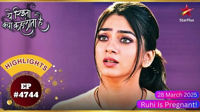 Yeh Rishta Kya Kehlata Hai Full Episode Today | 28 March 2025 | Yrkkh | yrkkh today full episode | Ruhi Is Pregnant!