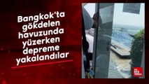 Bangkok'ta gökdelen havuzunda yüzerken depreme yakalandılar