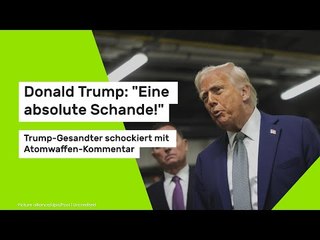 Donald Trump: "Eine absolute Schande!" Trump-Gesandter schockiert mit Atomwaffen-Kommentar