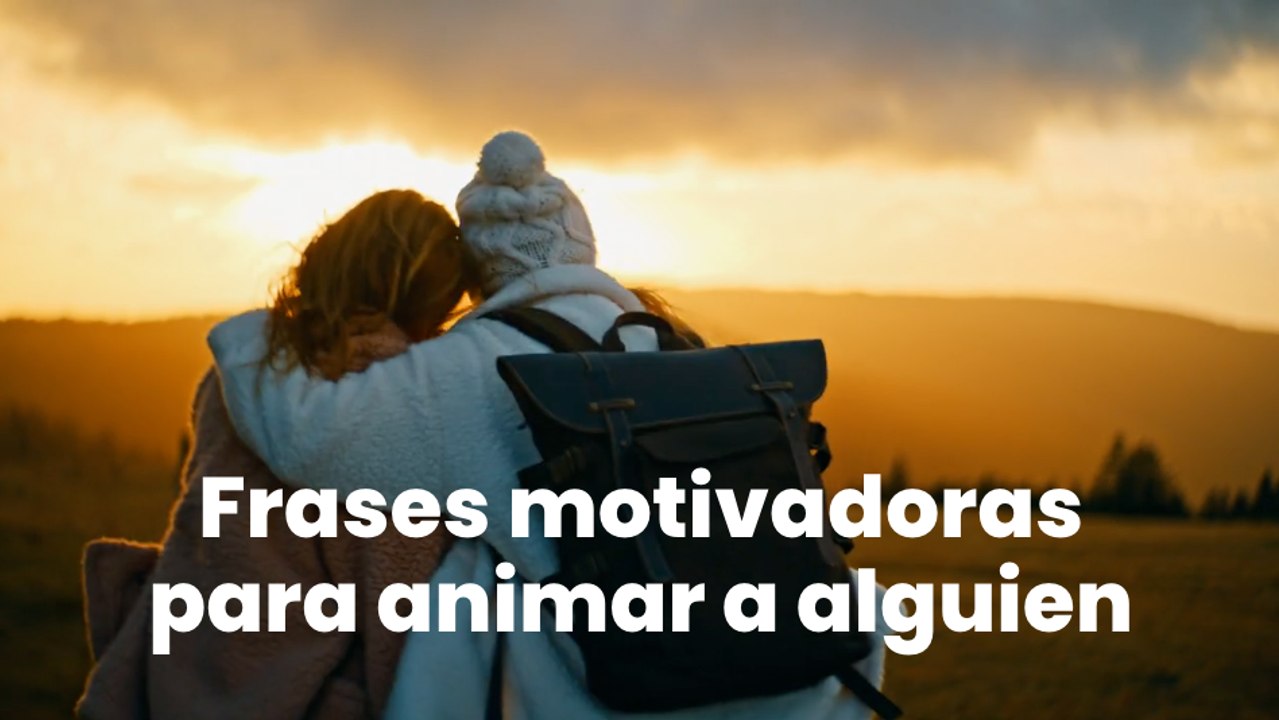 Frases motivadoras para animar a alguien