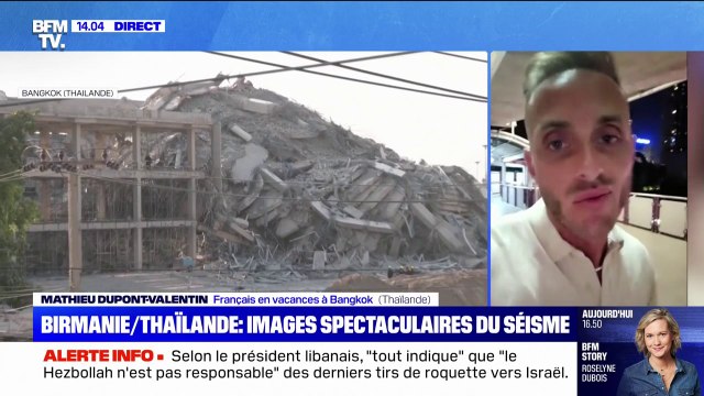 Séisme en Thaïlande: J'avais l'impression que ça venait de mon corps, que j'étais en train de faire un malaise , raconte Mathieu Dupont-Valentin, touriste français à Bangkok