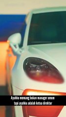 Ayahku memang bukan manager umum,tapi ayahku adalah ketua direktur