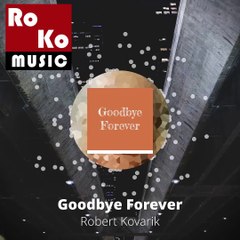 "Goodbye Forever" - Track by Robert Kovarik (Preview) #orchestral #classic #music #ballad