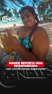Madre reporta hija desaparecida con condiciones especiales