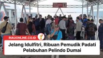 Jelang Idulfitri, Ribuan Pemudik Padati Pelabuhan Pelindo Dumai
