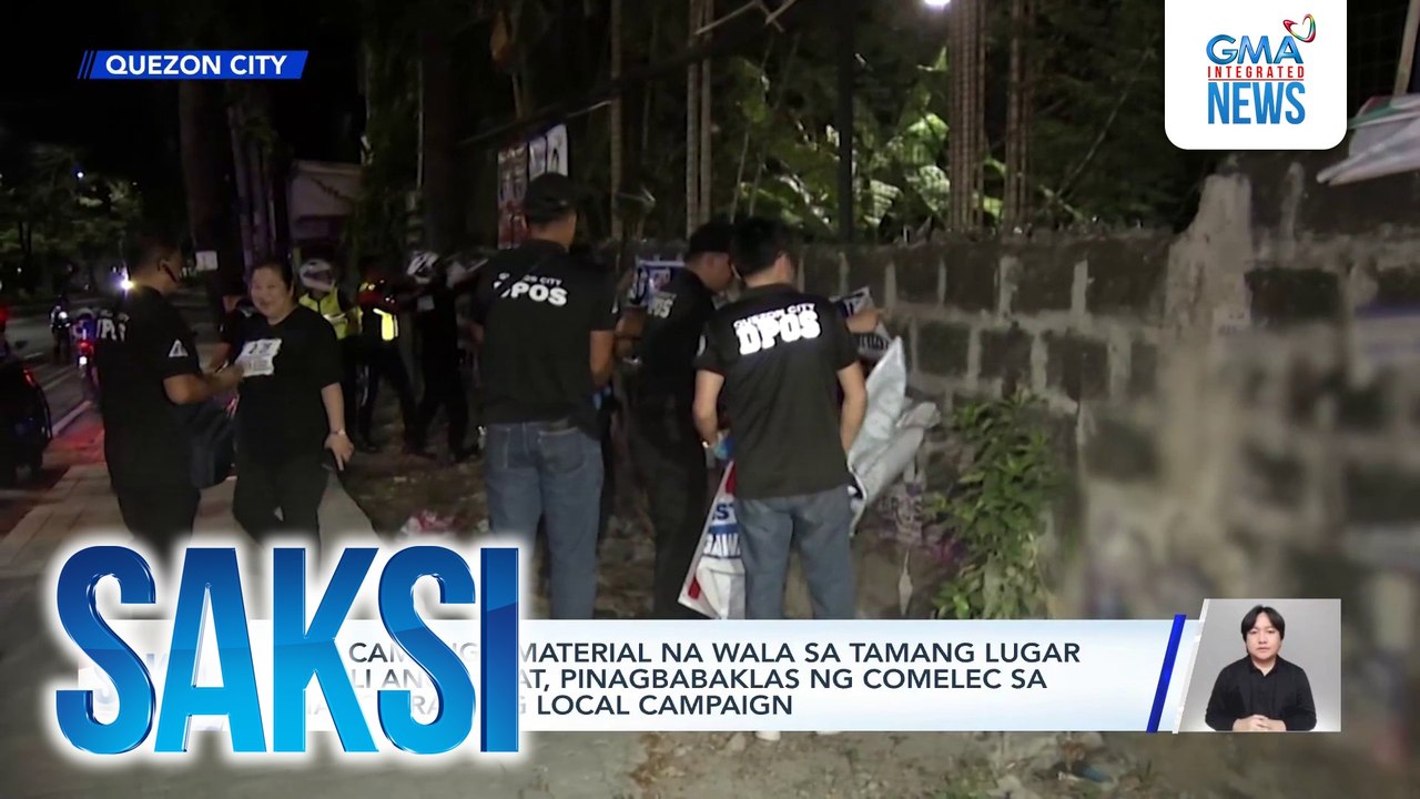 Mga campaign material na wala sa tamang lugar o mali ang sukat, pinagbabaklas ng Comelec sa unang araw ng local campaign | Saksi