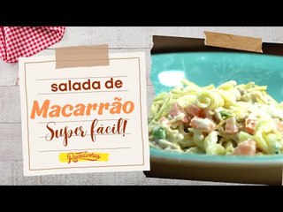SALADA DE MACARRÃO PARA ALMOÇO EM FAMÍLIA: RECEITA SUPER FÁCIL! | RECEITINHAS